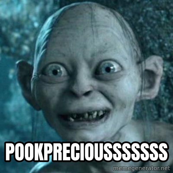 My Precious Gollum meme: PookPreciousssssss