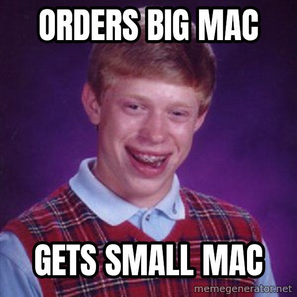 Bad Luck Brian meme: Orders big mac / Gets small mac
