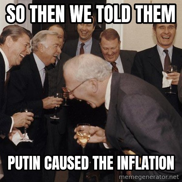 So Then I Said... meme: So then we told them / Putin caused the inflation