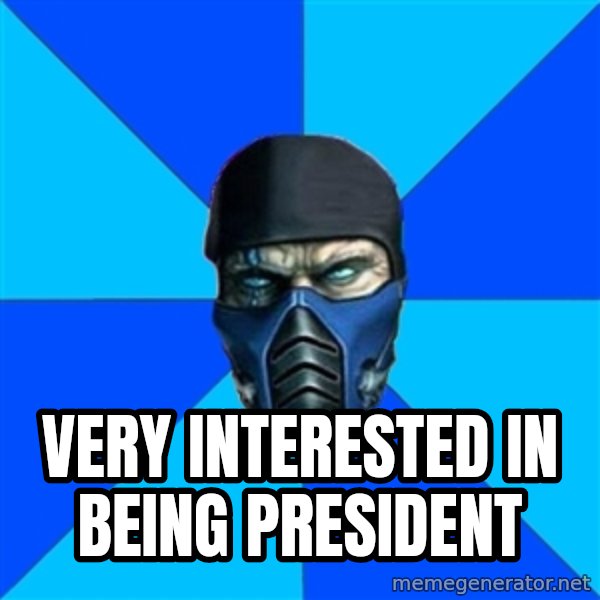 Sub Zero meme: Very interested in being president