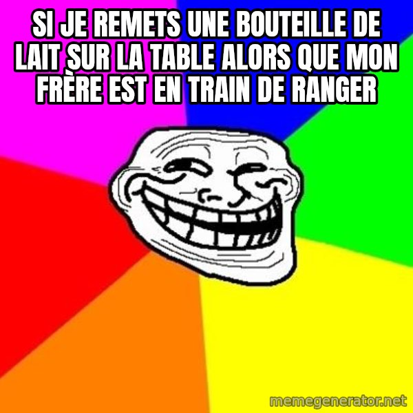 Trollface meme: Si je remets une bouteille de lait sur la table alors que mon frère est en train de ranger