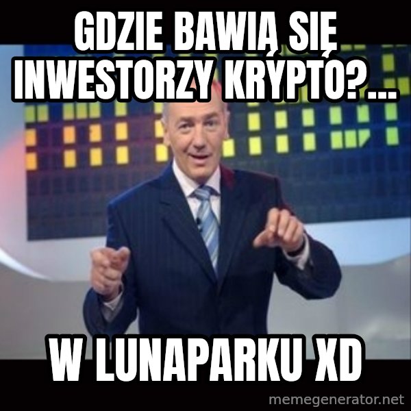 Karol Strasburger meme: Gdzie bawią się inwestorzy krypto?... / W LUNAparku XD