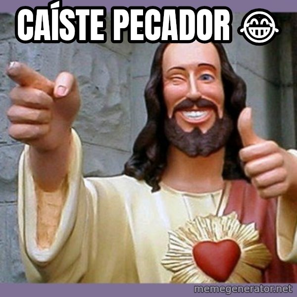 buddy jesus meme: Caíste Pecador 😂