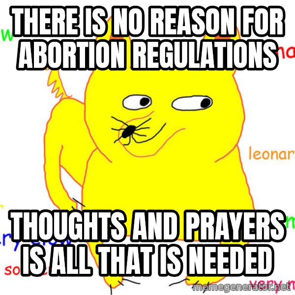 What If I Told You meme: There is no reason for abortion regulations / Thoughts and prayers is all that is needed