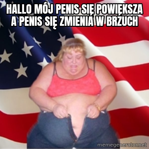 Asinine America meme: hallo mój penis się powiększa a penis się zmienia w brzuch