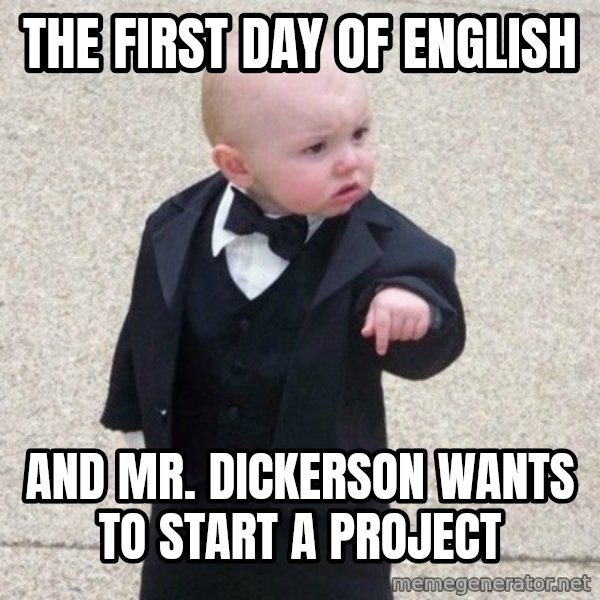 Mafia Baby meme: The first day of English / And Mr. Dickerson wants to start a project