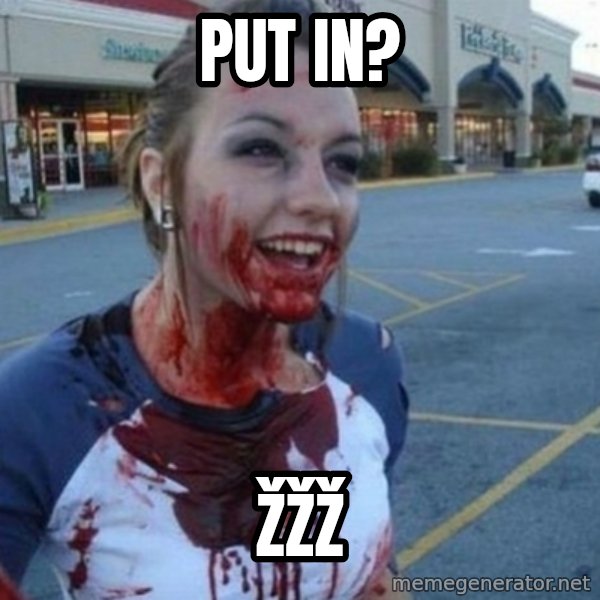 Scary Nympho meme: put in? / žžž