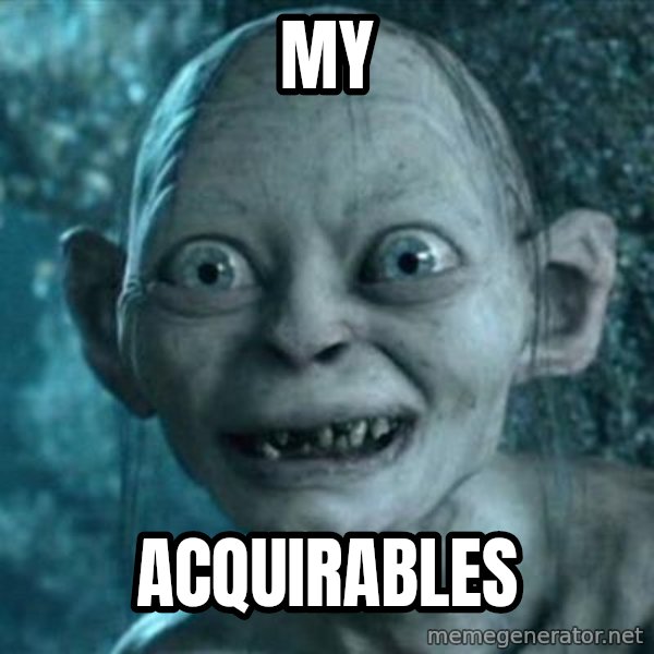 My Precious Gollum meme: My / Acquirables
