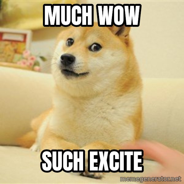 so doge meme: Much wow / Such excite