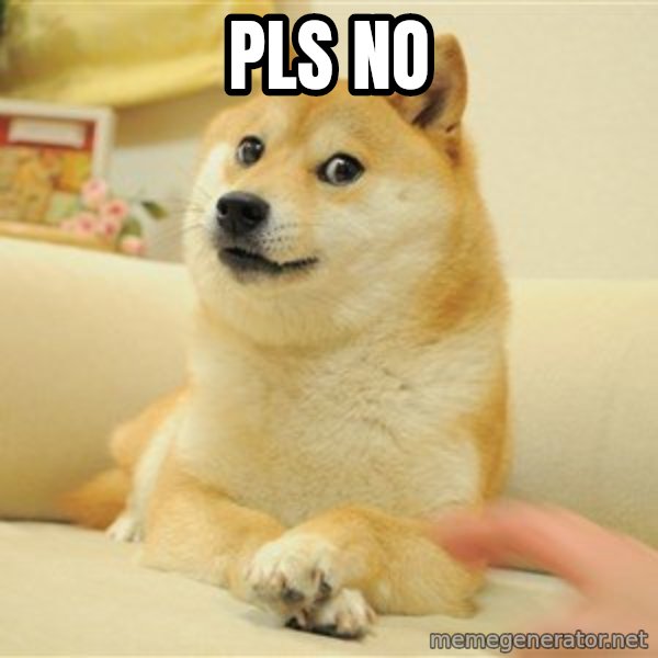 so doge meme: pls no