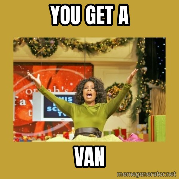 Oprah You get a meme: You get a / van
