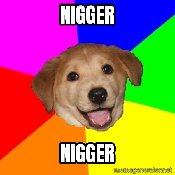Advice Dog meme: nigger / nigger