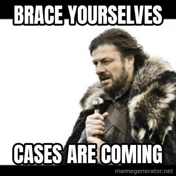 Winter is Coming meme: Brace yourselves / Cases are coming