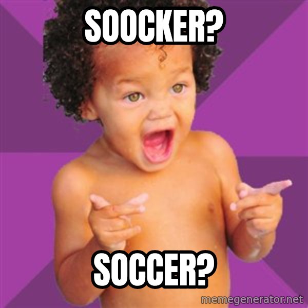 Baby $wag meme: Soocker? / Soccer?