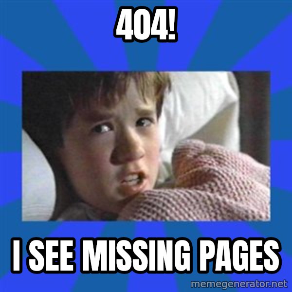 i see dead people meme: 404! / I see missing pages