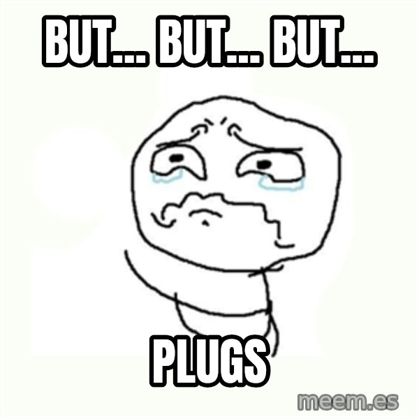 crying meme meme: but... but... but... / plugs