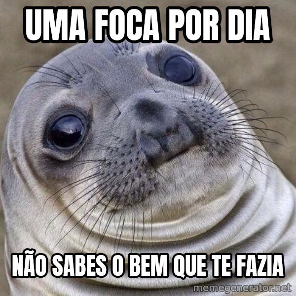 Awkward Seal meme: uma foca por dia / não sabes o bem que te fazia