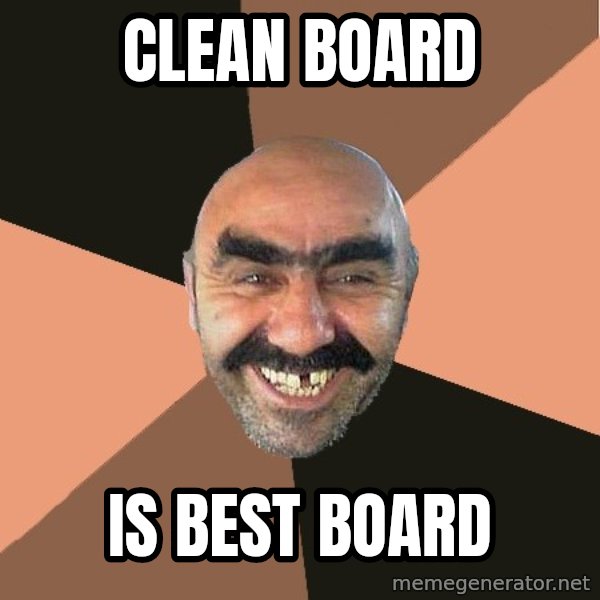 Provincial Man meme: clean board / is best board