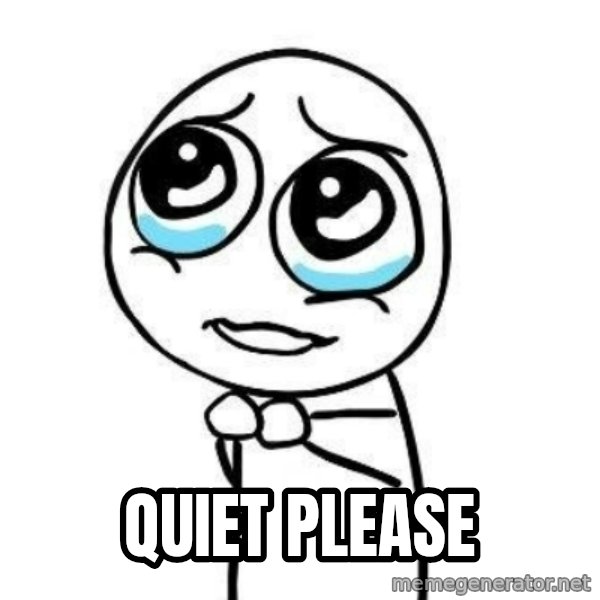 Please guy meme: quiet please
