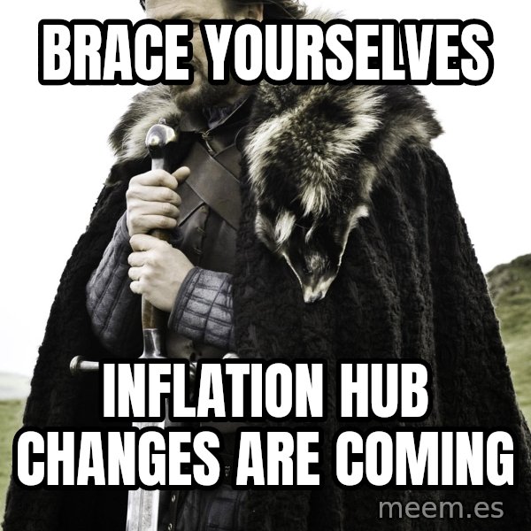 Brace Yourself Meme meme: brace yourselves / inflation hub changes are coming