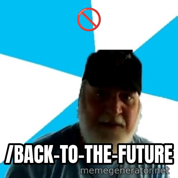 Epic Beard Man meme: 🚫 / /back-to-the-future