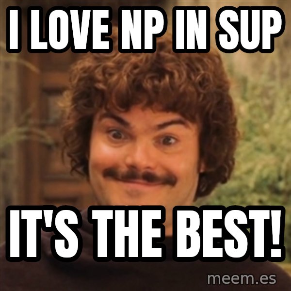 Nacholibre meme: I love Np In sup / It's the best!