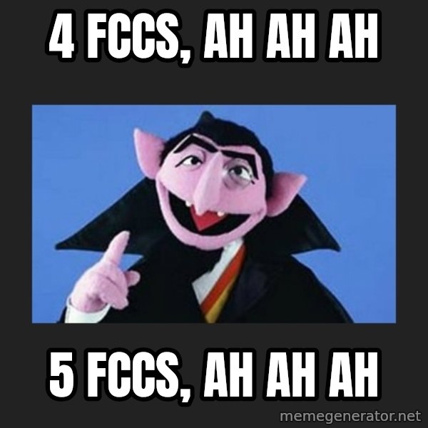 The Count from Sesame Street meme: 4 FCCS, AH AH AH / 5 FCCS, AH AH AH