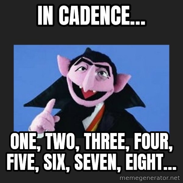 The Count from Sesame Street meme: In Cadence… / ONE, TWO, THREE, FOUR, FIVE, Six, seven, eight…
