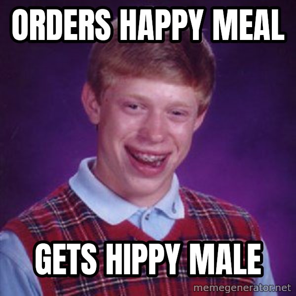 Bad Luck Brian meme: orders happy meal / gets hippy male