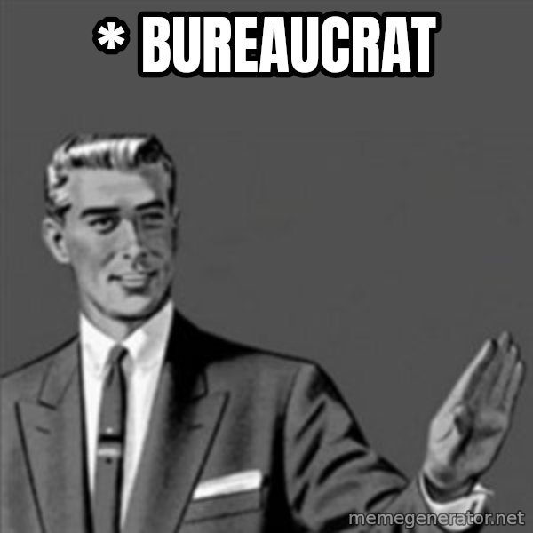 Correction Guy meme: * Bureaucrat