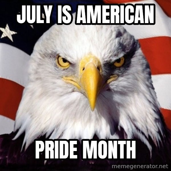 American Pride Eagle meme: July is American / Pride Month