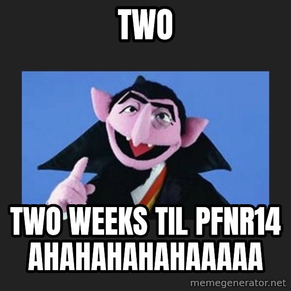 The Count from Sesame Street meme: TWO / Two weeks til PFNR14 ahahahahahaaaaa