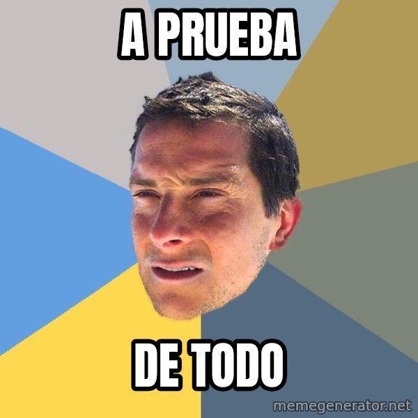 Bear Grylls meme: a prueba / de todo