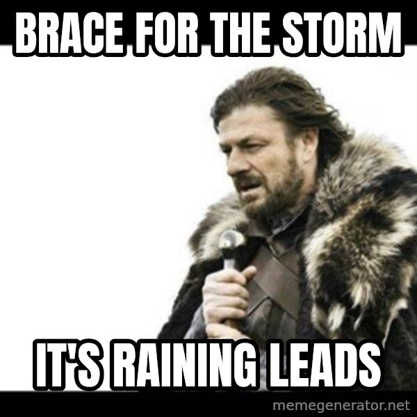 Winter is Coming meme: Brace for the storm / It's Raining Leads