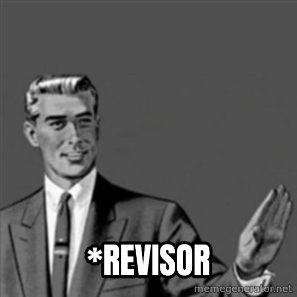 Correction Guy meme: *revisor