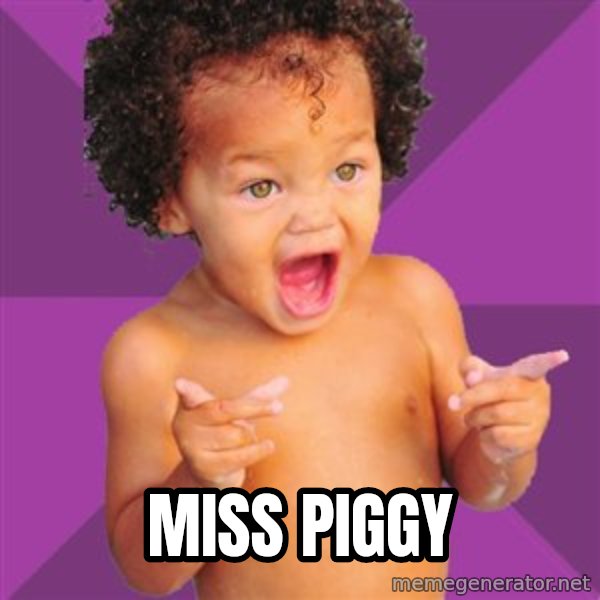Baby $wag meme: miss piggy