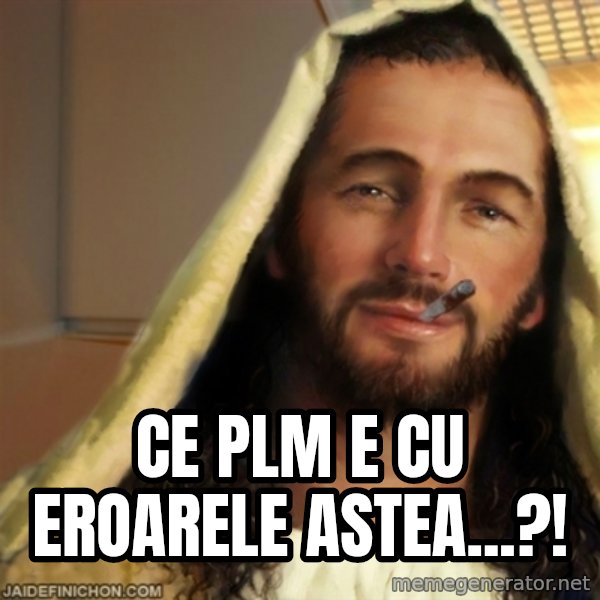 Good Guy Jesus meme: Ce plm e cu eroarele astea...?!