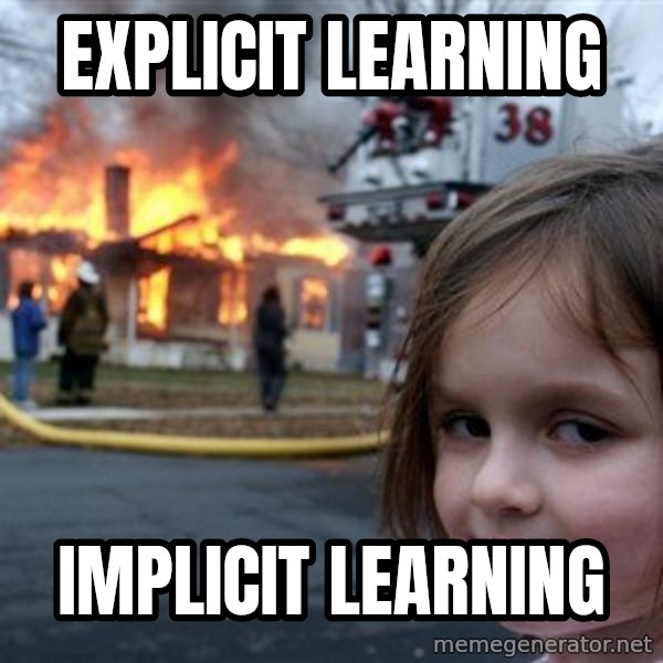Disaster Girl meme: explicit learning / implicit learning