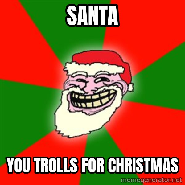 Santa Claus Troll Face meme: Santa / you Trolls for Christmas