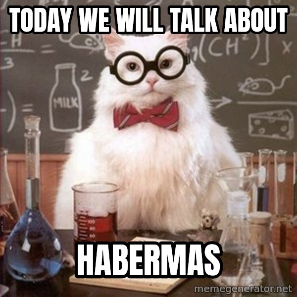 Chemistry Cat meme: Today we will talk about / Habermas
