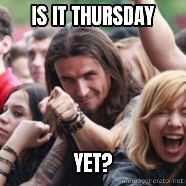 Ridiculously Photogenic Metalhead meme: Is it thursday / Yet?