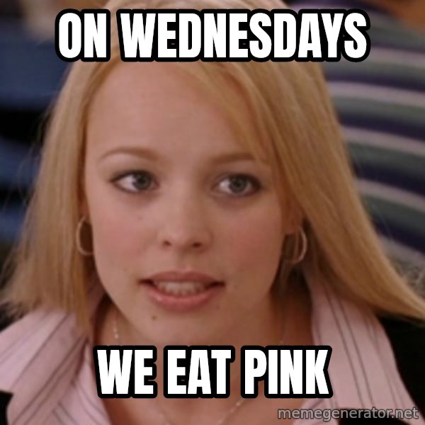 mean girls meme: On Wednesdays / We eat pink