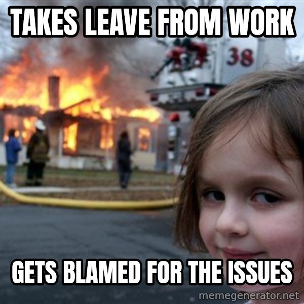Disaster Girl meme: Takes leave from work / Gets blamed for the issues