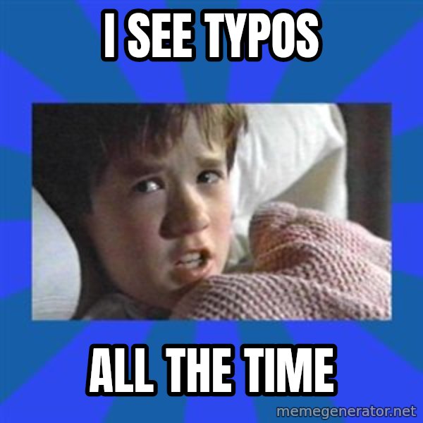 i see dead people meme: I see typos / All the time