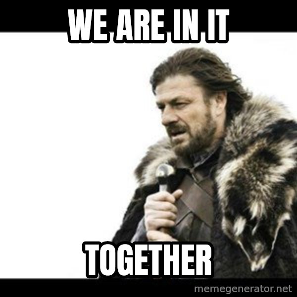 Winter is Coming meme: We are in it / TOGETHER
