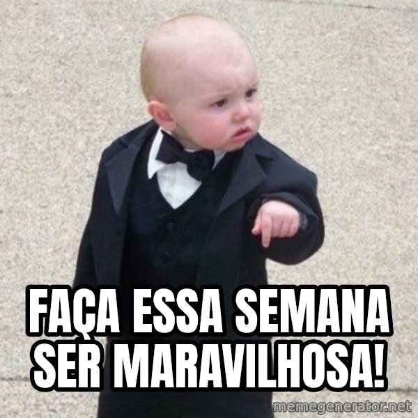 Mafia Baby meme: Faça essa semana ser maravilhosa!