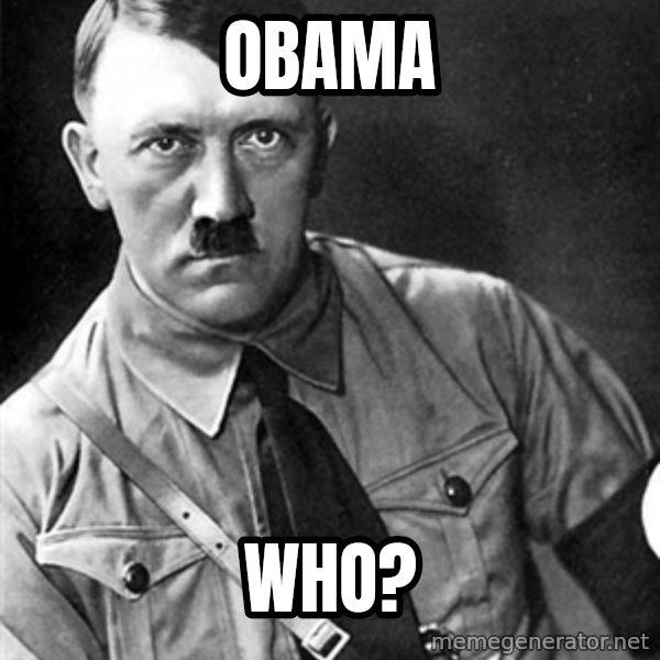 Hitler meme: Obama / Who?