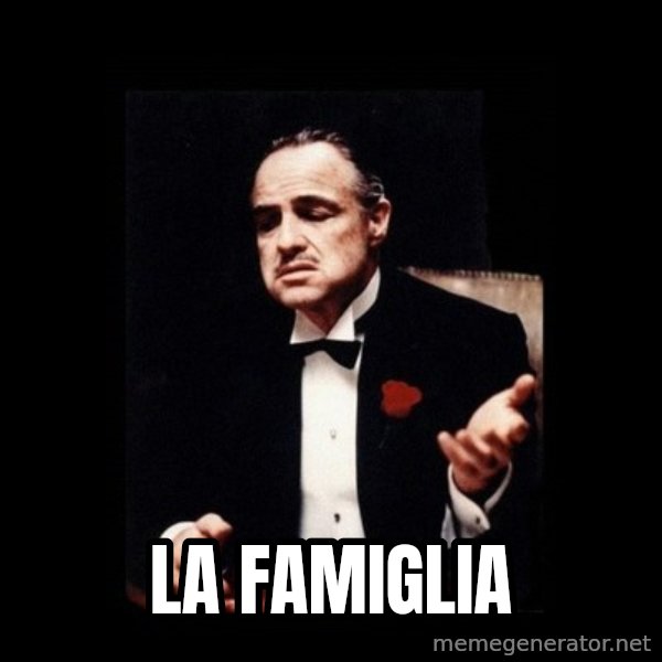 The Godfather meme: La Famiglia