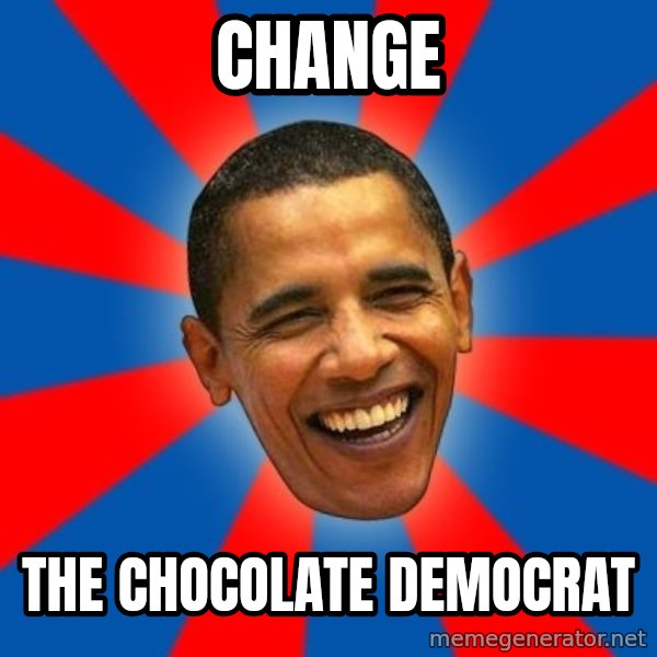 Obama meme: Change / the Chocolate Democrat