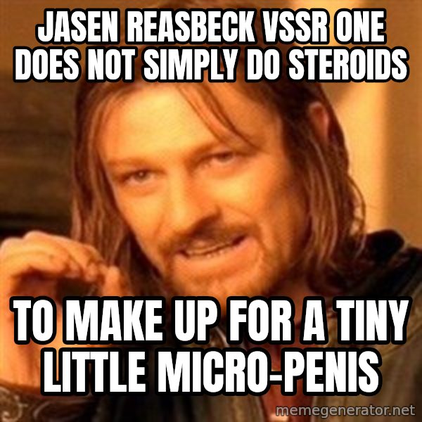 One Does Not Simply meme: Jasen Reasbeck VSSR one does not simply do steroids / To make up for a tiny little micro-penis
